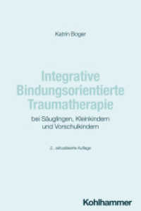 Integrative Bindungsorientierte Traumatherapie bei Säuglingen, Kleinkindern und Vorschulkindern （2. Aufl. 2024. 103 S. 7 Abb. 2231 mm）