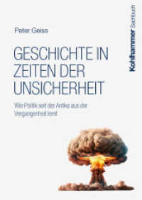 Geschichte in Zeiten der Unsicherheit : Wie Politik seit der Antike aus der Vergangenheit lernt （2025. 504 S. 28 Abb.）