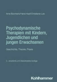 Psychodynamische Therapien mit Kindern, Jugendlichen und jungen Erwachsenen : Geschichte, Theorie, Praxis (Psychodynamische Psychotherapie mit Kindern, Jugendlichen und jungen Erwachsenen) （2. Aufl. 2025. 254 S. 202 mm）