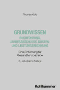 Grundwissen Buchführung, Jahresabschluss, Kosten- und Leistungsrechnung : Eine Einführung für Gesundheitsbetriebe （2. Aufl. 2025. 228 S. ca. 76 Abb., ca. 11 Tab.）