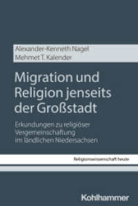 Migration und Religion jenseits der Großstadt : Erkundungen zu religiöser Vergemeinschaftung im ländlichen Niedersachsen (Religionswissenschaft heute 16) （2025. 200 S. 1 Tabb., 2 Abb., 2 Infokästen）