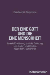 Der eine Gott und die eine Menschheit : Israels Erwählung und die Erlösung von Juden und Heiden nach dem Römerbrief (Judentum und Christentum 33) （2025. 254 S. 2 Abb. 232 mm）