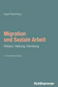 Migration und Soziale Arbeit : Wissen, Haltung, Handlung (Grundwissen Soziale Arbeit 14) （2. Aufl. 2025. 270 S. 6 Abb., 11 Tab.）