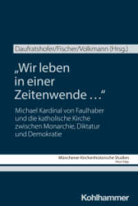 "Wir leben in einer Zeitenwende ..." : Michael Kardinal von Faulhaber und die katholische Kirche zwischen Monarchie, Diktatur und Demokratie (Münchener Kirchenhistorische Studien. Neue Folge 14) （2025. 370 S. 2 Abb. s/w, 2 Abb. farbig, 1 Tab.）