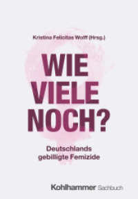 Wie viele noch? : Deutschlands gebilligte Femizide （2025. 300 S. ca. 13 Abb.）