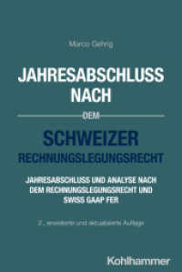 Jahresabschluss nach dem Schweizer Rechnungslegungsrecht : Jahresabschluss und Analyse nach dem Rechnungslegungsrecht und Swiss GAAP FER （2. Aufl. 2025. 490 S. 25 Abb., 7 Tab.）