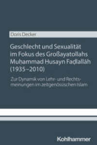 Geschlecht und Sexualität im Fokus des Großayatollahs Muhammad Husayn Fadlallah (1935-2010) : Zur Dynamik von Lehr- und Rechtsmeinungen im zeitgenössischen Islam （2025. 728 S. 3 Tab., 4 Abb.）