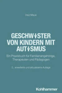 Geschwister von Kindern mit Autismus : Ein Praxisbuch für Familienangehörige, Therapeuten und Pädagogen （2. Aufl. 2025. 220 S. 19 Abb., 6 Tab.）