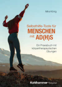 Selbsthilfe-Tools f&uuml;r Menschen mit AD(H)S : Ein Praxisbuch mit k&ouml;rpertherapeutischen &Uuml;bungen