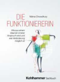 Die Funktioniererin : Wie aus einem Ideal ein innerer Anspruch wird und wie Ver&auml;nderung m&ouml;glich ist