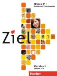 Ziel B1+. Kursbuch : Lektion 1-8 （Nachdr. 2015. 104 S. 282 mm）