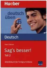 Sag's besser, neue Rechtschreibung. 2 Arbeitsbuch für Fortgeschrittene, Neuausgabe : Ausdruckserweiterung (Deutsch üben 6) （2., überarb. Aufl. Nachdr. 2023. 192 S. 242 mm）