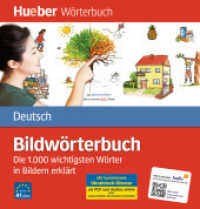 Bildwörterbuch Deutsch : Die 1.000 wichtigsten Wörter in Bildern erklärt. Geeignet für Alphabetisierungskurse. Niveau A1 plus (Hueber Wörterbuch Deutsch als Fremdsprache) （überarb. Aufl. 2015. 172 S. 227 mm）