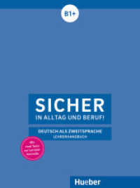 Sicher in Alltag und Beruf! B1+, Lehrerhandbuch : Deutsch als Zweitsprache. Mit zwei Tests zur Lernzielkontrolle (Sicher in Alltag und Beruf!) （2018. 192 S. 283 mm）