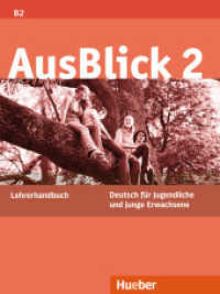 AusBlick, Deutsch für Jugendliche und junge Erwachsene. Bd.2 Lehrerhandbuch : Mit Hinweisen zu den Lektionen, mit Tests (Kopiervorlagen), Projektvorschlägen, Transkriptionen, Lösungen. Niveau B2 （überarb. Aufl. 2019. 136 S. 280 mm）