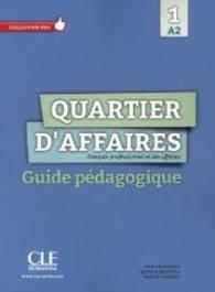 Quartier d'affaires. Bd.1 Guide pédagogique : Niveau A2 (Collection Pro) （2014. 82 S. 285 mm）