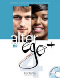 Alter ego+ 4, m. 1 Buch, m. 1 Beilage : Méthode de français / Livre de l'élève - Kursbuch mit CD-ROM. Das Porfolio zum Downloaden (Mon Alter Ego) （2015. 224 S. m. zahlr. farb. Abb. 286 mm）