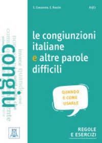 Le congiunzioni e altre parole difficili : quando e come usarle / Übungsbuch. Übungsbuch Niveau A1 bis C1 （2019. 112 S. 242 mm）
