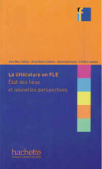 La littérature en FLE : État des lieux et nouvelles perspectives (Collection F) （2014. 111 S. 232 mm）