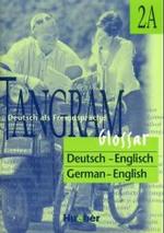 Tangram, 2 Bde.. Bd.2 Glossar Deutsch-Englisch, 2 Bde. (A+B); Glossary German-English, 2 Bde. (A+B) : Lehrwerk für die Grundstufe （2., rev. Aufl. 2007. 129 S. 21 cm）