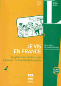Je vis en France : Vingt lectures faciles pour découvrir la civilisation française. Audios en ligne. Niveau A1 (À lire à dire) （2016. 228 S. m. Illustr. 213 mm）