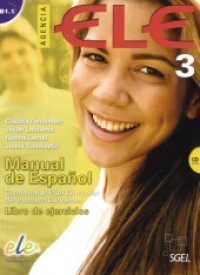 Agencia ELE. Vol.3 Agencia ELE 3 : Manual de Español.Conforme al Plan Curricular del Instituto Cervantes / Arbeitsbuch mit Audio-CD （2012. 88 S. m. zahlr. farb. Abb. 285 mm）