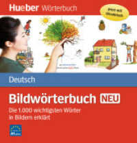 Bildwörterbuch Deutsch neu : Die 1000 wichtigsten Wörter in Bildern erklärt. Jetzt mit Arabisch und Farsi! Niveau A1+ (Bildwörterbuch Deutsch neu) （2., überarb. Aufl. 2022. 180 S. m. zahlr. farb. Illustr. 227 mm）