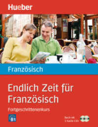 Endlich Zeit für Französisch Fortgeschrittenenkurs, m. 1 Buch, m. 1 Audio-CD : Führt zu Niveau B1. 102 Min. (Endlich Zeit für ...) （1. Aufl. 2013. 240 S. m. zahlr. farb. Abb. 247 mm）