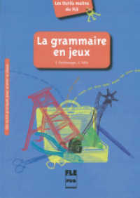 La grammaire en jeux : Des outils pratiques pour animer la classe (Les Outils malins du FLE) （2017. 160 S. 212 mm）