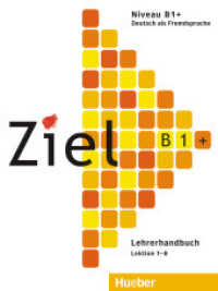 Ziel B1+. Lehrerhandbuch : Lektion 1-8 （1. Aufl. 2013. 96 S. 28 cm）