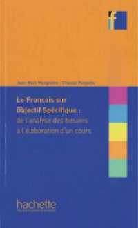 Le français sur objectif spécifique: de l'analyse des besoins à l'élaboration d'un cours (Collection F) （2015. 162 S. 232 mm）