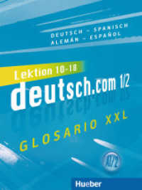 deutsch.com. Bd.1/2 Glosario XXL Deutsch-Spanisch / Alemán-Español : Niveau A1/2. Lektion 10-18 （überarb. Aufl. 2014. 76 S. 281 mm）