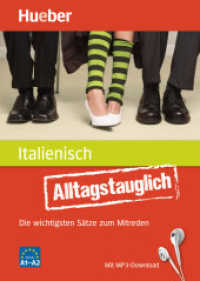 Alltagstauglich Italienisch : Die wichtigsten Sätze zum Mitreden / Buch mit MP3- Download. Niveau A1-A2. Mit MP3-Download （überarb. Aufl. 2017. 112 S. m. zahlr. farb. Illustr. 209 mm）