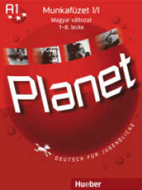 Planet - Deutsch für Jugendliche. Bd.1 Arbeitsbuch, ungarische Ausgabe : Munkafüzet 1/1 Magyar változat. 1 8. lecke. Niveaustufe A1 （überarb. Aufl. 2018. 116 S. m. zahlr. farb. Abb. 282 mm）
