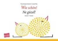 Wie schön! (Deutsch-Türkisch) : Zweisprachiges Kinderbuch (bilibrini - die kleinen Zweisprachigen) （2019. 32 S. m. zahlr. bunten Bild. 246 mm）