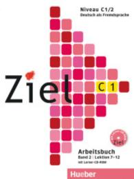 Ziel C1. Bd.2 Arbeitsbuch, mit Lerner-CD-ROM : Lektion 7-12. Niveau C1/2 （Überarb. Aufl. 2011. 142 S. 280 mm）