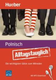 Alltagstauglich Polnisch : Die wichtigsten Sätze zum Mitreden / Buch mit MP3-Download. Niveau A1-A2. Mit MP3-Download (Alltagstauglich) （2014. 112 S. m. zahlr. farb. Illustr. 209 mm）