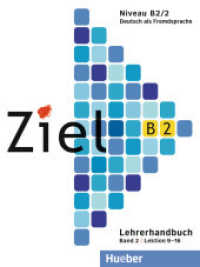Ziel B2. Bd.2 Lehrerhandbuch : Niveau B2/2. Lektion 9-16 （überarb. Aufl. 2014. 168 S. 28 cm）