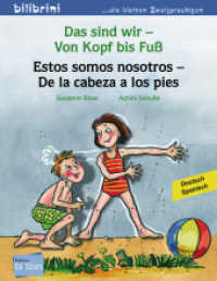 Das sind wir - Von Kopf bis Fuß (Deutsch-Spanisch) : Zweisprachiges Kinderbuch (bilibrini - die kleinen Zweisprachigen) （2012. 16 S. m. zahlr. bunten Bild. 201 mm）