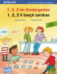 1, 2, 3 im Kindergarten (Deutsch-Kurdisch/Kurmancî) : Zweisprachiges Kinderbuch (bilibrini - die kleinen Zweisprachigen) （2018. 16 S. 200 mm）