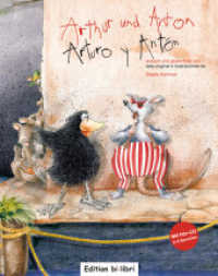 Arthur und Anton (Deutsch-Spanisch) : Zweisprachiges Kinderbuch mit mehrsprachiger Audio-CD (Arthur und Anton 1) （2013. 28 S. Mit zahlr. bunten Bild. 287 mm）