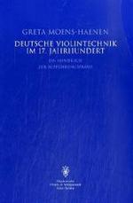 Deutsche Violintechnik im 17. Jahrhundert : Ein Handbuch zur Aufführungspraxis. Hrsg. v. d. Hochschule für Künste Bremen / Akademie für alte Musik （3., Aufl. 2021. 240 S. über 100 Notenbeisp. 28 cm）