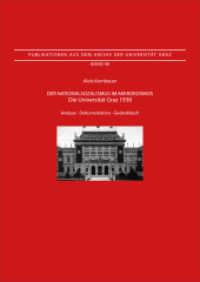 Der Nationalsozialismus im Mikrokosmos : Die Universit&auml;t Graz 1938. Analyse - Dokumentation - Gedenkbuch (Publikationen aus dem Archiv der Universit&auml;t Graz 48) （2019. 918 S. 240 x 172 mm）