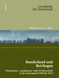 Bundesland und Reichsgau : Demokratie, "Ständestaat" und NS-Herrschaft in der Steiermark 1918 bis 1945 (Geschichte der Steiermark Band 009) （2015. 1256 S. 260 s/w- und farb. Abb. 26.8 cm）