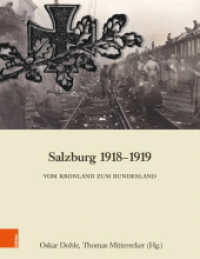Salzburg 1918-1919 : Vom Kronland zum Bundesland (Schriftenreihe des Forschungsinstituts für politisch-historische Studien der Dr.-Wilfried-Haslauer-Bibl) （2018. 476 S. mit 170 s/w- und farb. Abb. 275 mm）