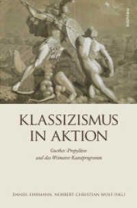 Klassizismus in Aktion : Goethes "Propyläen" und das Weimarer Kunstprogramm (Literaturgeschichte in Studien und Quellen Band 024) （2015 458 S. 38 s/w- und farb. Abb., 28 Illustration(en), schwarz-wei&s）