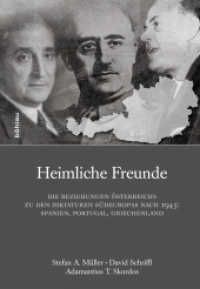 Heimliche Freunde : Die Beziehungen Österreichs zu den Diktaturen Südeuropas nach 1945: Spanien, Portugal, Griechenland (Schriftenreihe des Forschungsinstituts für politisch-historische Studien der Dr.-Wilfried-Haslauer-Bibl) （2015. 325 S. 23 s/w-Abb., 23 Illustration(en), schwarz-weiß. 247）