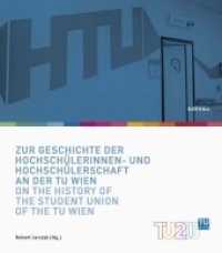 Zur Geschichte der Hochschülerinnen- und Hochschülerschaft an der TU Wien / On the History of the Student Union of the T (Technik für Menschen. 200 Jahre Technische Universität Wien Band 011, Teil) （2016. 117 S. 56 s/w- und farb. Abb., 37 Illustration(en), farbig, 19 I）