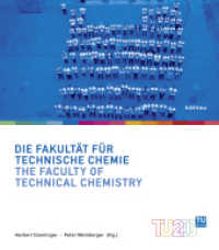 Die Fakultät für Technische Chemie / The Faculty of Technical Chemistry (Technik für Menschen. 200 Jahre Technische Universität Wien Band 010, Teil) （2015. 156 S. 83 s/w- und farb. Abb., 83 Illustration(en), farbig. 240）