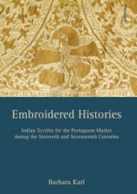 Embroidered Histories : Indian Textiles for the Portuguese Market during the Sixteenth and Seventeenth Centuries （2016. 316 S. 46 s/w- und 16 farb. Abb., 16 Illustration(en), farbig, 3）